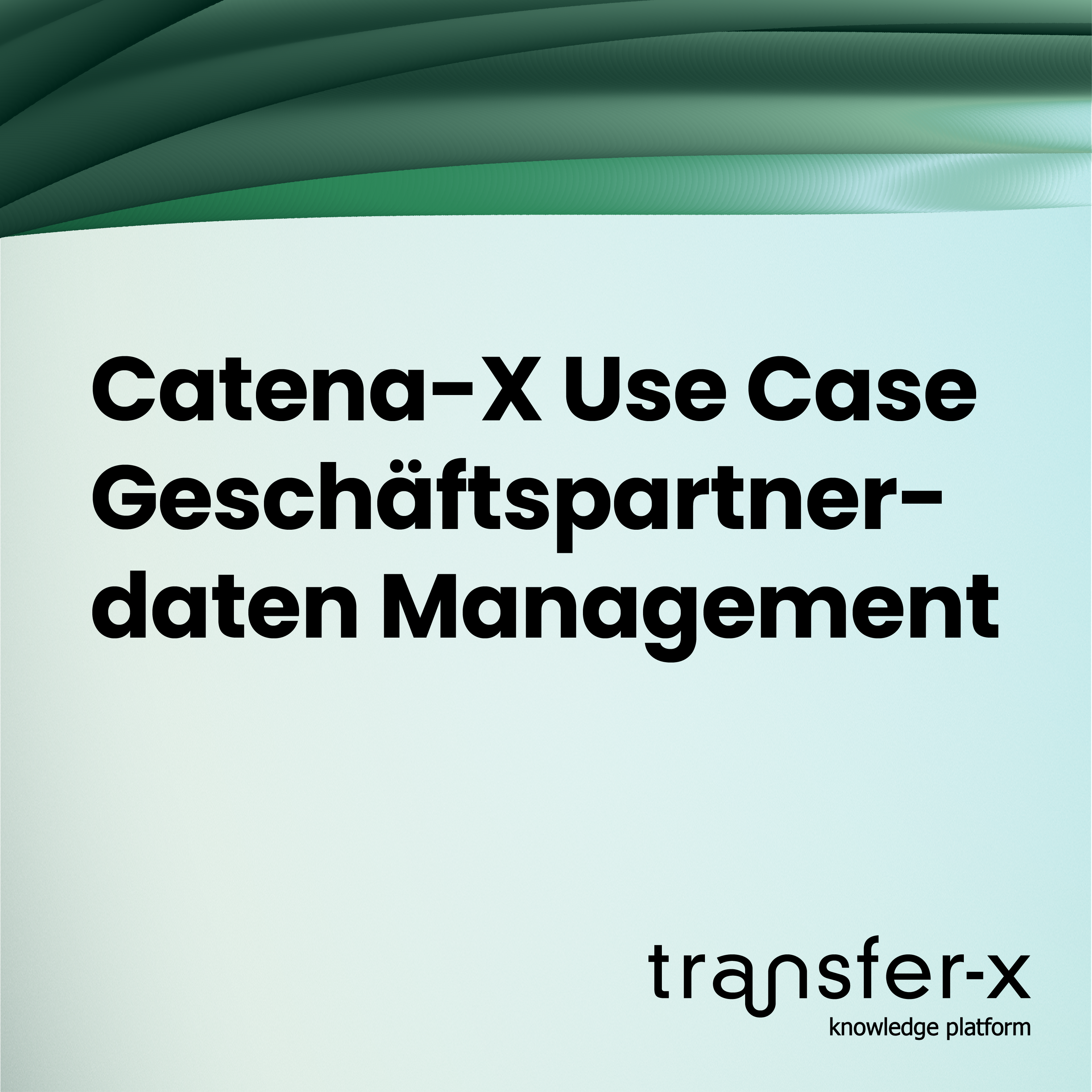 Öffnen Catena-X: Use Case Geschäftspartnerdaten Management
