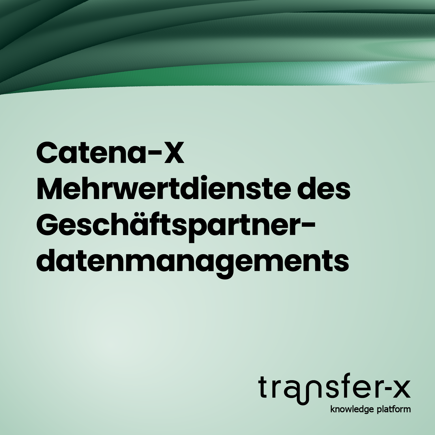 Öffnen Catena-X: Mehrwertdienste des Geschäftspartnerdaten Managements
