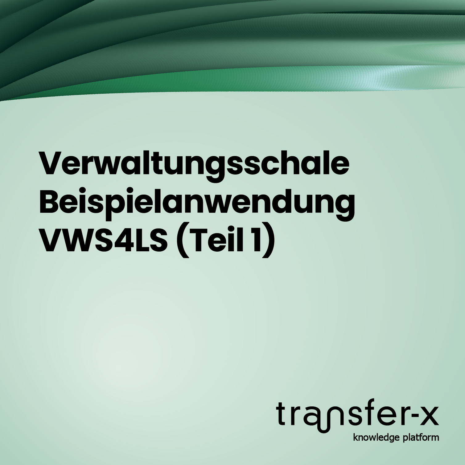 Öffnen Verwaltungsschale Beispielanwendung – VWS4LS (Teil I)
